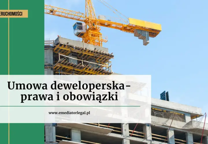 Budowa budynku z dźwigiem budowlanym i tekstem "Umowa deweloperska - prawa i obowiązki".
