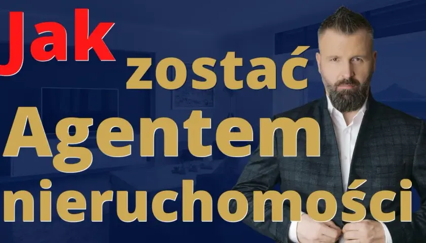 Jak zostać agentem nieruchomości? Przewodnik: wymagania, zarobki, kariera