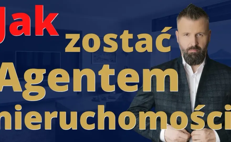 Jak zostać agentem nieruchomości? Przewodnik: wymagania, zarobki, kariera
