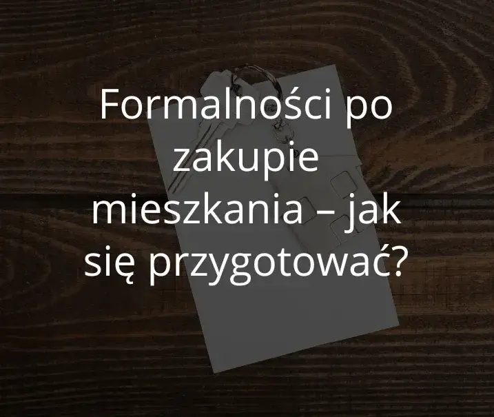 dokumenty po odbiorze mieszkania notariusz urząd